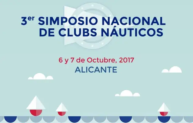 3º Simposio Nacional de Clubs Nauticos,Alicante 6 y 7 de Octubre 2017